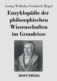 Title: Enzyklopädie der philosophischen Wissenschaften im Grundrisse, Author: Georg Wilhelm Friedrich Hegel