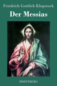 Title: Der Messias, Author: Friedrich Gottlieb Klopstock