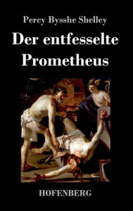 Title: Der entfesselte Prometheus, Author: Percy Bysshe Shelley