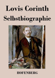 Title: Selbstbiographie, Author: Lovis Corinth