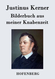 Title: Bilderbuch aus meiner Knabenzeit, Author: Justinus Kerner