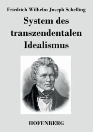 Title: System des transzendentalen Idealismus, Author: Friedrich Wilhelm Joseph Schelling