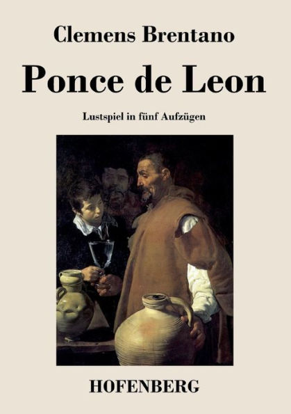 Ponce de Leon: Lustspiel fünf Aufzügen
