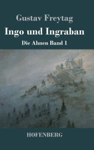 Title: Ingo und Ingraban: Die Ahnen Band 1, Author: Gustav Freytag