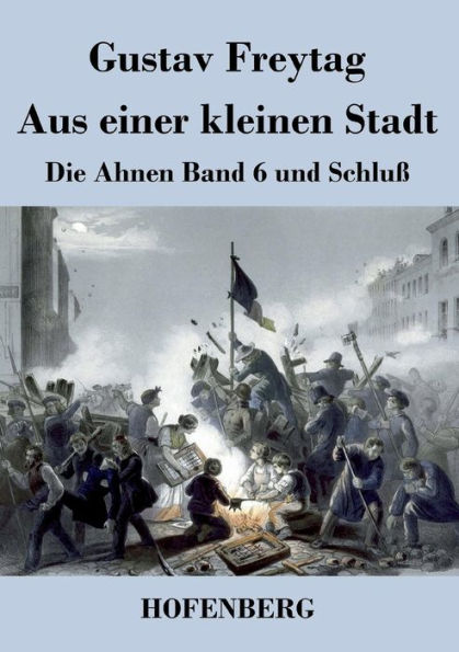 Aus einer kleinen Stadt: Die Ahnen Band 6 und Schluß