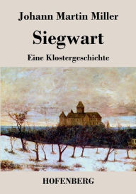 Title: Siegwart: Eine Klostergeschichte, Author: Johann Martin Miller