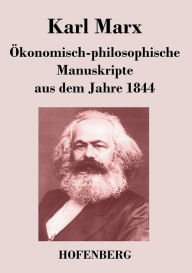 Title: ï¿½konomisch-philosophische Manuskripte aus dem Jahre 1844, Author: Karl Marx