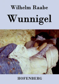 Title: Wunnigel, Author: Wilhelm Raabe