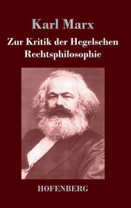 Title: Zur Kritik der Hegelschen Rechtsphilosophie, Author: Karl Marx