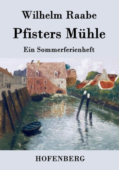 Pfisters Mühle: Ein Sommerferienheft