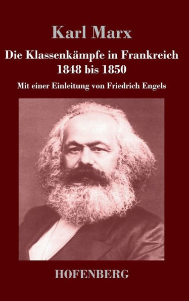Die Klassenkämpfe in Frankreich 1848 bis 1850: Mit einer Einleitung von Friedrich Engels