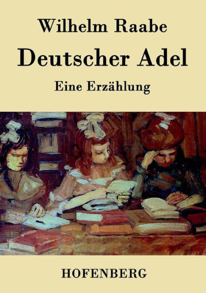 Deutscher Adel: Eine Erzï¿½hlung