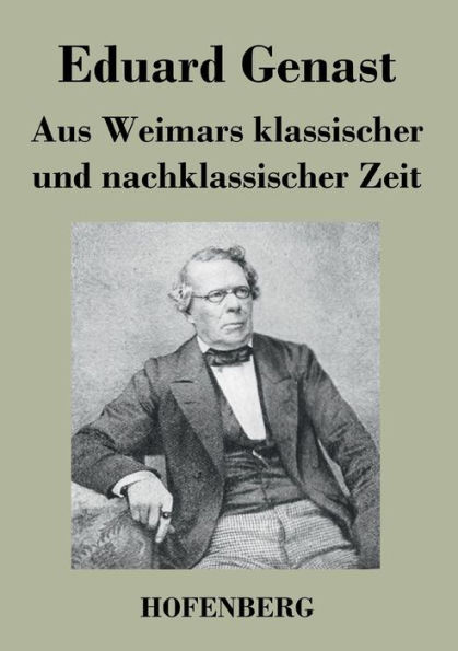 Aus Weimars klassischer und nachklassischer Zeit