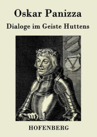 Title: Dialoge im Geiste Huttens, Author: Oskar Panizza