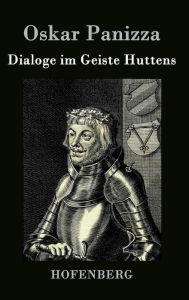 Title: Dialoge im Geiste Huttens, Author: Oskar Panizza