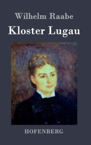 Title: Kloster Lugau, Author: Wilhelm Raabe