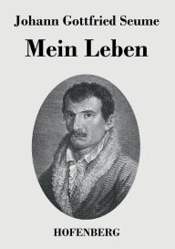 Title: Mein Leben, Author: Johann Gottfried Seume