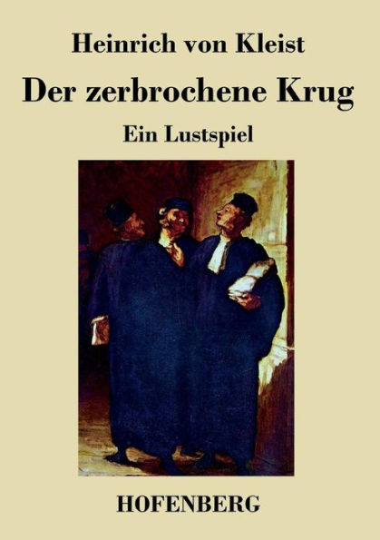 Der zerbrochne Krug: Ein Lustspiel