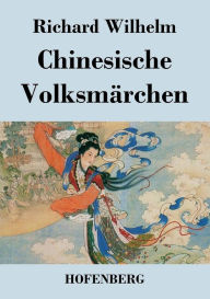 Title: Chinesische Volksmärchen, Author: Richard Wilhelm