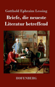 Title: Briefe, die neueste Literatur betreffend, Author: Gotthold Ephraim Lessing