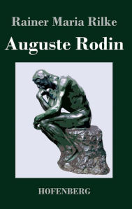 Title: Auguste Rodin, Author: Rainer Maria Rilke