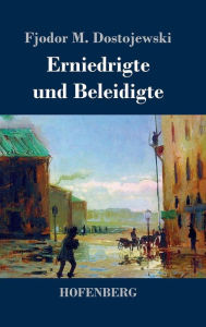 Title: Erniedrigte und Beleidigte, Author: Fjodor M. Dostojewski