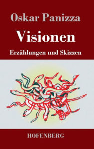 Title: Visionen: Erzählungen und Skizzen, Author: Oskar Panizza