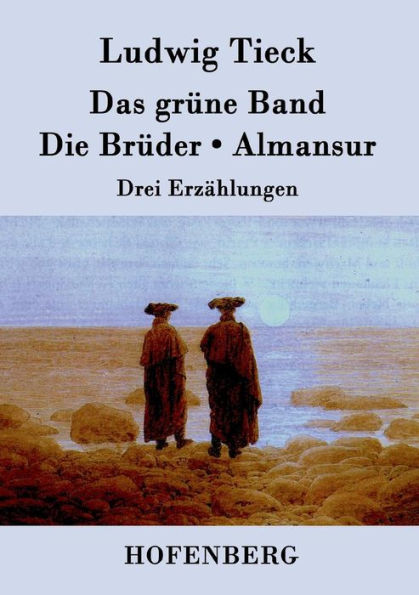 Das grüne Band / Die Brüder / Almansur: Drei Erzählungen