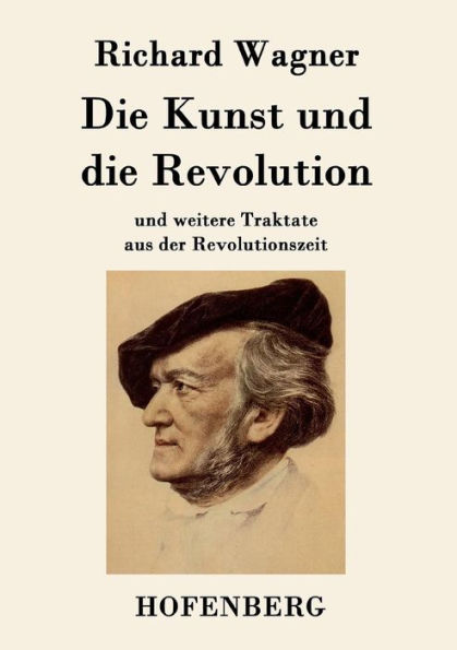 die Kunst und Revolution: weitere Traktate aus der Revolutionszeit