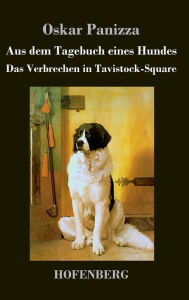 Title: Aus dem Tagebuch eines Hundes / Das Verbrechen in Tavistock-Square, Author: Oskar Panizza