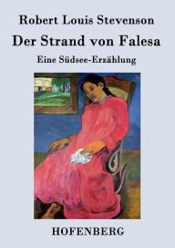 Title: Der Strand von Falesa: Eine Südsee-Erzählung, Author: Robert Louis Stevenson