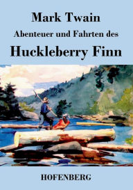 Title: Abenteuer und Fahrten des Huckleberry Finn, Author: Mark Twain