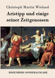 Title: Aristipp und einige seiner Zeitgenossen, Author: Christoph Martin Wieland