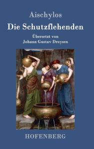 Title: Die Schutzflehenden, Author: Aischylos