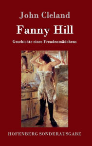 Title: Fanny Hill oder Geschichte eines Freudenmädchens, Author: John Cleland