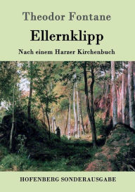 Title: Ellernklipp: Nach einem Harzer Kirchenbuch, Author: Theodor Fontane