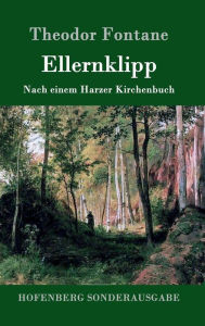 Title: Ellernklipp: Nach einem Harzer Kirchenbuch, Author: Theodor Fontane
