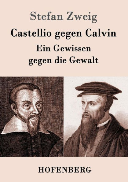 Castellio gegen Calvin: Ein Gewissen die Gewalt