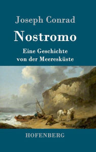 Title: Nostromo: Eine Geschichte von der Meeresküste, Author: Joseph Conrad