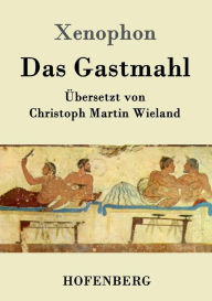 Title: Das Gastmahl, Author: Xenophon