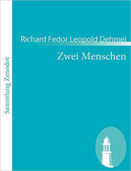Title: Zwei Menschen, Author: Richard Fedor Leopold Dehmel