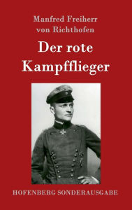 Title: Der rote Kampfflieger, Author: Manfred Freiherr Von Richthofen