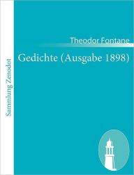Title: Gedichte (Ausgabe 1898), Author: Theodor Fontane