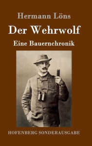 Title: Der Wehrwolf: Eine Bauernchronik, Author: Hermann Lïns