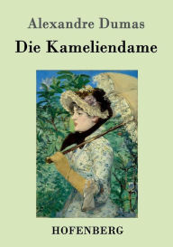 Title: Die Kameliendame, Author: Alexandre Dumas fils