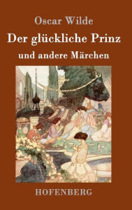 Title: Der glückliche Prinz und andere Märchen, Author: Oscar Wilde