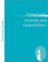 Title: Gedichte und Gedenkblï¿½tter, Author: Emanuel Geibel
