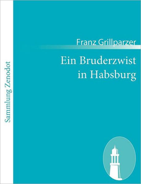 Ein Bruderzwist in Habsburg: Trauerspiel in fï¿½nf Aufzï¿½gen