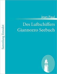 Title: Des Luftschiffers Giannozzo Seebuch, Author: Jean Paul