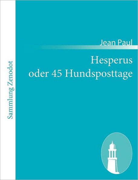 Hesperus oder 45 Hundsposttage: Eine Lebensbeschreibung